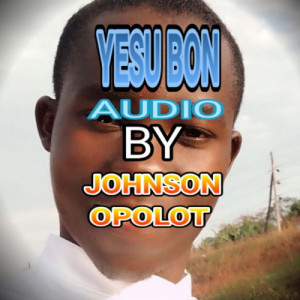 YESU BON - JOHNSON OPOLOT