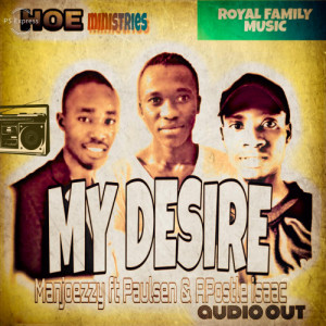 My Desire_Manjoezzy ft Paulsen & Apostle Isaac