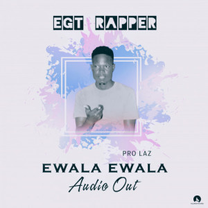 Ewala ewala - Egt Rapper